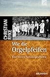  Wie die Orgelpfeifen: Eine heitere Familiengeschichte