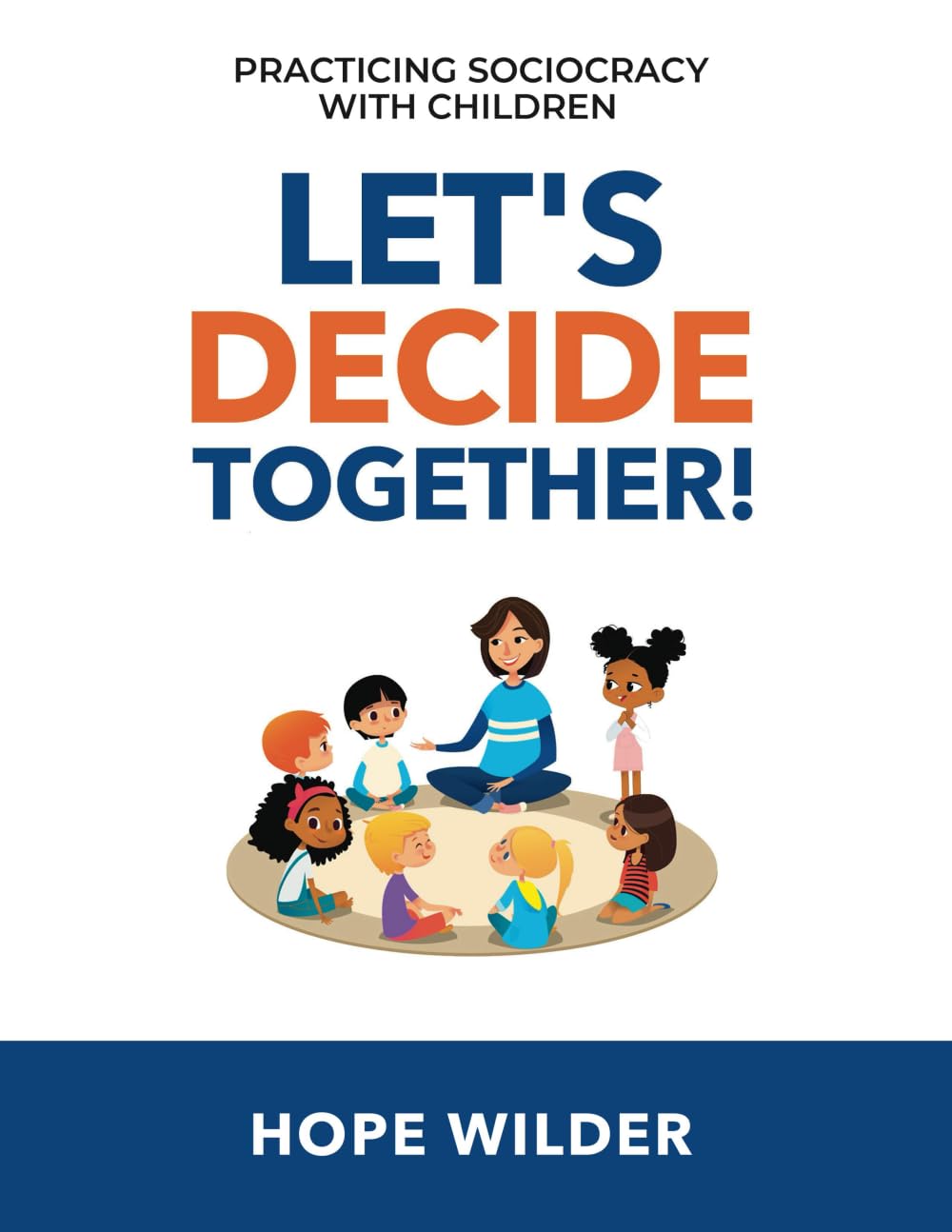 Let's Decide Together: Practicing Sociocracy with Children