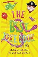 Best Kids Joke Book: A Children’s Joke Book The Whole Family Will Love 1980763259 Book Cover