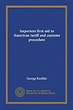  Premiers secours des importateurs dans le cadre des procédures tarifaires et douanières américaines