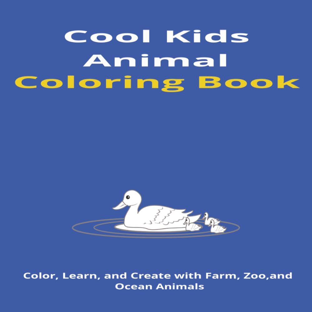 Cool Kids Animal Coloring Book: Color, Learn, and Create with Farm, Zoo, and Ocean Animals