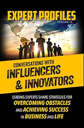 Expert Profiles Volume 13: Conversations with Innovators and Influencers