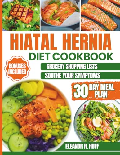Hiatal Hernia Diet Cookbook: Delicious Low-Acid Recipes for Managing Symptoms of GERD, LPR, and Chronic Heartburn.
