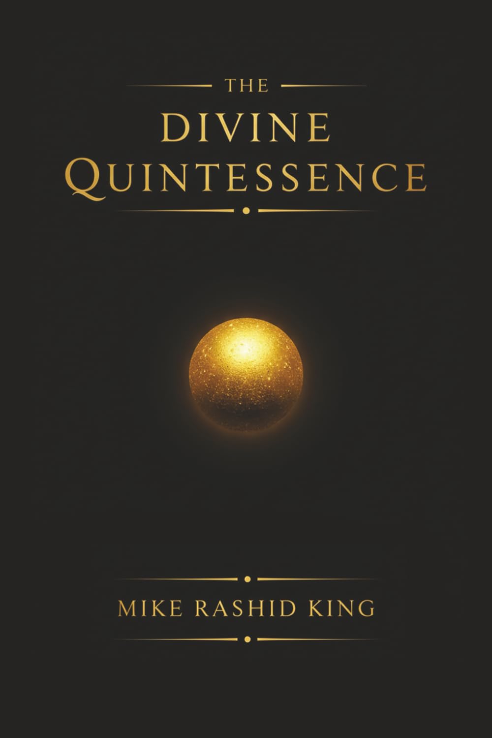 The Divine Quintessence: (The Q) - The Sacred Texts of The Infinite God Body