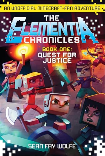 The Elementia Chronicles: Quest for Justice: An Unofficial Minecraft-Fan Adventure