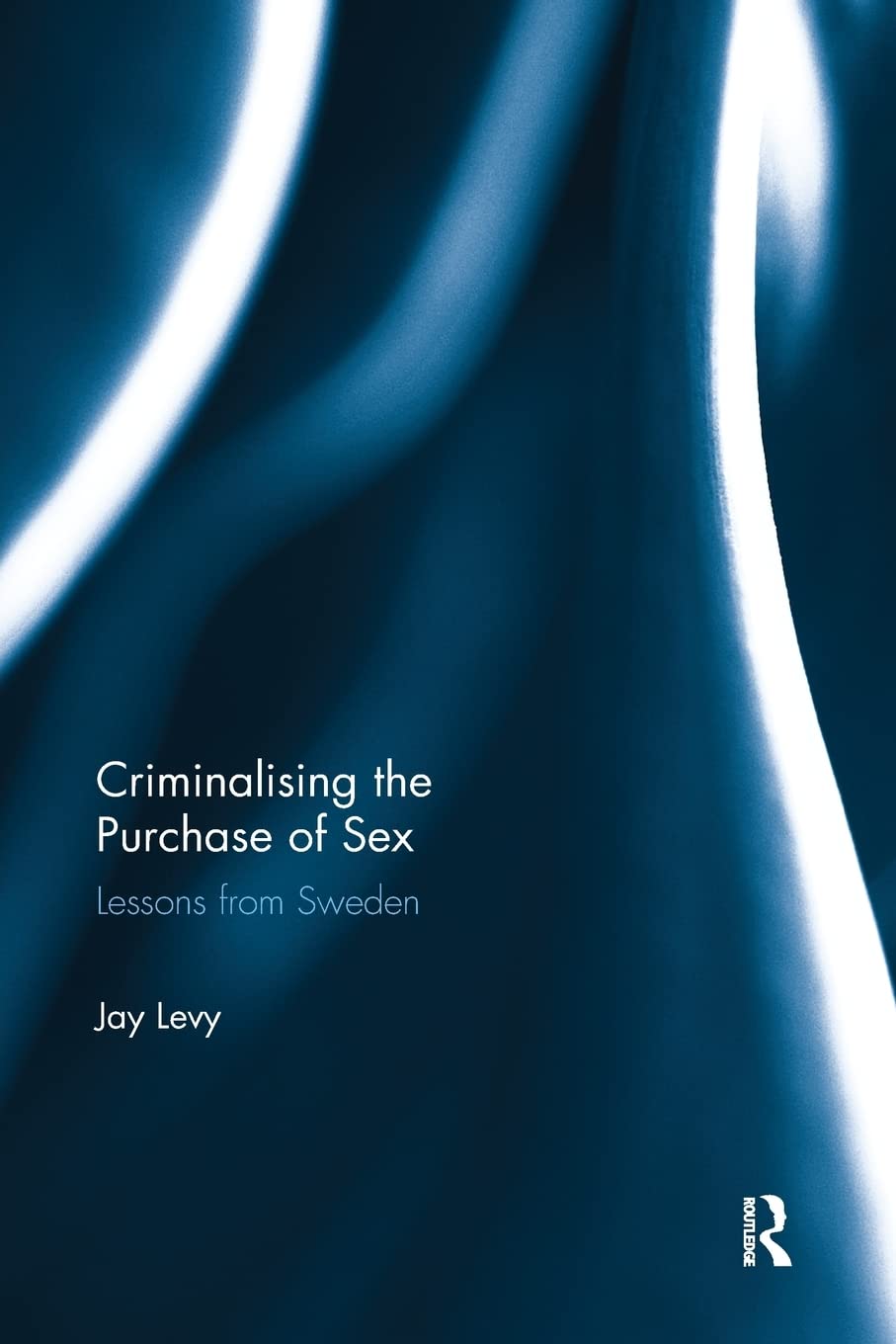 Criminalising the Purchase of Sex: Lessons from Sweden
