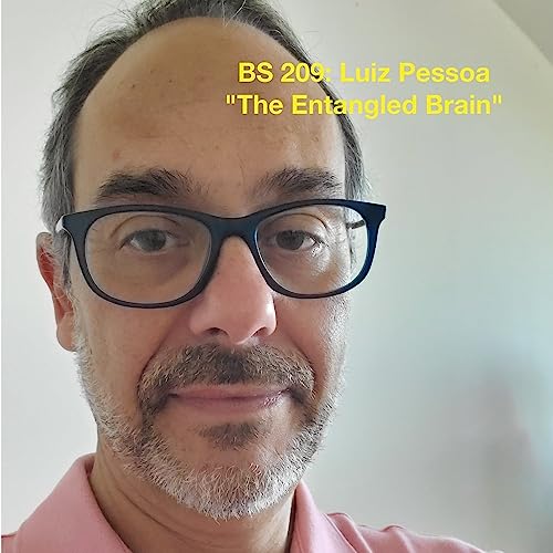 BS 209 Luiz Pessoa "The Entangled Brain"