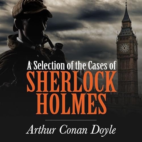 A Selection of the Cases of Sherlock Holmes cover art