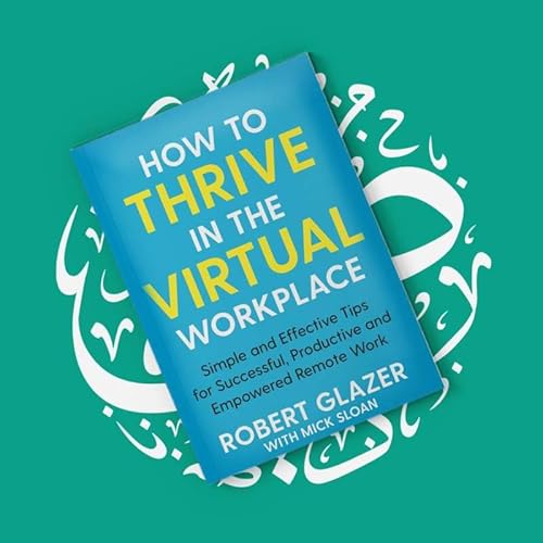 ملخص كتاب كيف تزدهر في اماكن العمل الافتراضية - How to Thrive in the Virtual Workplaces