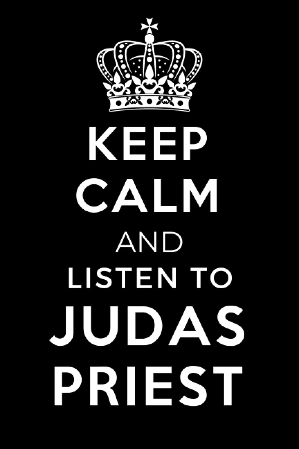 Keep Calm and Listen To Judas Priest: Lined Journal Notebook Birthday Gift for Judas Priest Lovers: (Composition Book Journal) (6x 9 inches)