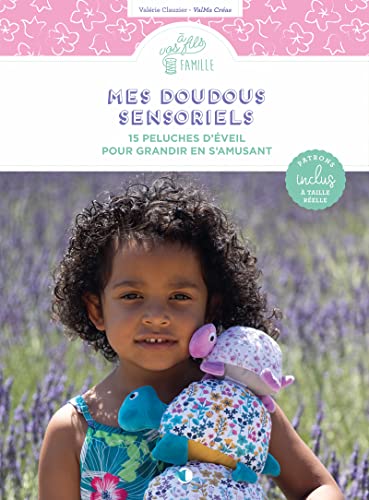 Mes doudous sensoriels: 15 peluches d'éveil pour grandir en s'amusant