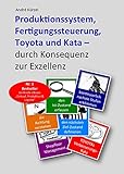 Produktionssystem, Fertigungssteuerung, Toyota und Kata: durch Konsequenz zur Exzellenz