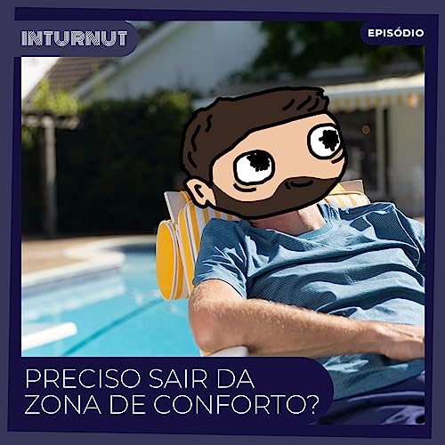 Preciso sair da zona de conforto?