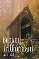 Broken to Be Triumphant 1504901657 Book Cover