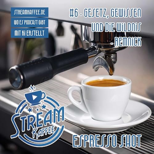 Espresso Shot - Gesetz, Gewissen und die Wildnis - Remnick