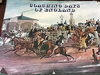 Coaching days of England; containing an account of whatever was most remarkable for grandeur, elegance and curiosity in the time of the coaches of England, comprehending the year 1750 until 1850... 0236311247 Book Cover