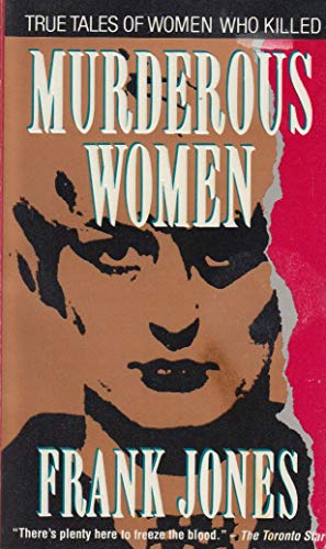 Murderous Women - True Tales Of Women Who Killed 0747237980 Book Cover
