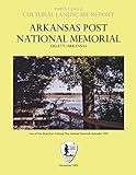 Arkansas Post National Memorial - Cultural Landscape Report: Parts I & II