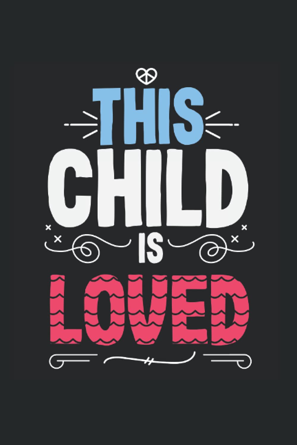 This Child Is Loved: Foster Care Adoption Notebook Diary This Child Is Loved - Appreciation Gift Idea - 120 Lined Pages, 6x9 Inches, Matte Soft Cover