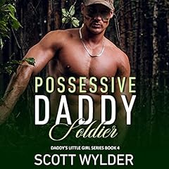 Possessive Daddy Soldier Audiolibro Por Scott Wylder arte de portada