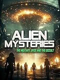 Alien Mysteries: The Military, UFOs and the Occult