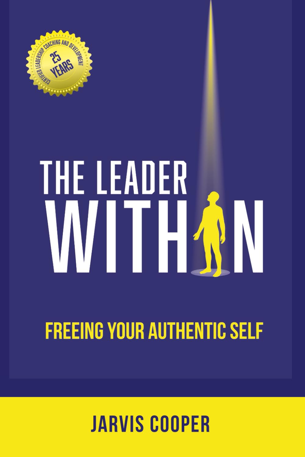 The Leader Within: Freeing Your Authentic Self