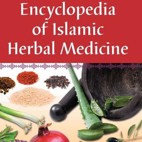 Encyclopedia of Islamic Herbal Medicine