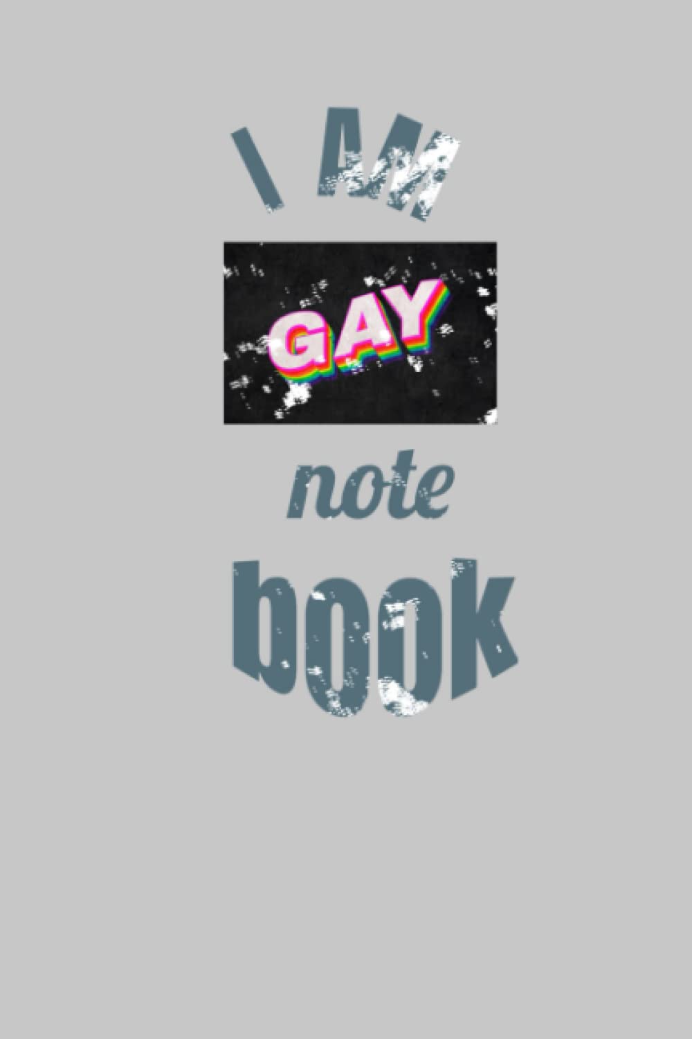 I AM GAY: GAY notebook 6x9_BW_100