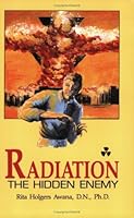 Radiation: The Hidden Enemy 1881116220 Book Cover