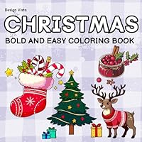 Christmas: Coloring Book for Adults, teens and kids, Christmas themed Bold and Easy Designs for Winter Holiday Fun, Relaxation and Stress Relief B0DFMLVD81 Book Cover
