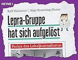  Lepra-Gruppe hat sich aufgelöst: Perlen des Lokaljournalismus