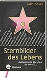  Sternbilder des Lebens: Authentische Christen im Porträt