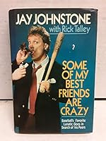 Some of My Best Friends Are Crazy: Baseball's Favorite Lunatic Goes in Search of His Peers 0025595601 Book Cover