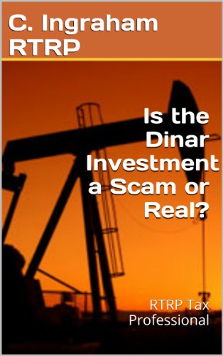 Is the Dinar Investment a Scam or Real and How Will the Dinar Investment Be Taxed