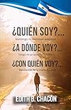 ¿QUIÉN SOY? ¿QUIÉN SOY? ¿A DÓNDE VOY? ¿CON QUIÉN VOY? ¿A DÓNDE VOY? ¿CON QUIÉN VOY?: Mantengo mi identidad auténtica, tengo mi propósito definido, bendecida de la mano de Dios (Spanish Edition)