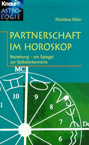 Partnerschaft im Horoskop: Beziehung - ein Spiegel zur Selbsterkenntnis (Knaur Taschenbücher. Esote Partnerschaft im Horoskop: Beziehung - ein Spiegel zur Selbsterkenntnis (Knaur Taschenbücher. Esote