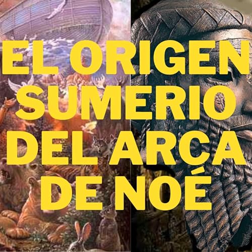 Desvelando el Enigma: El Origen Sumerio del Arca de No&eacute; 10 Conexiones La Biblia Titelbild