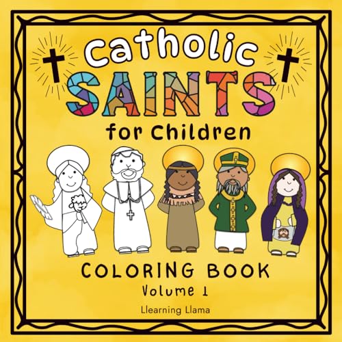 Catholic Saints for Children Coloring Book Volume 1: 25 Saints for Kids to Color and Learn Catholic Saints for Children Coloring Book Volume 1: 25 Saints for Kids to Color and Learn