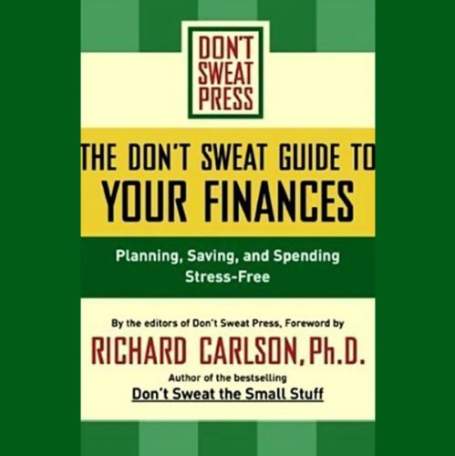 The Don't Sweat Guide to Your Finances by Richard Carlson | Free Audiobook