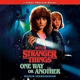 Stranger Things: One Way or Another: A Nancy Wheeler Mystery