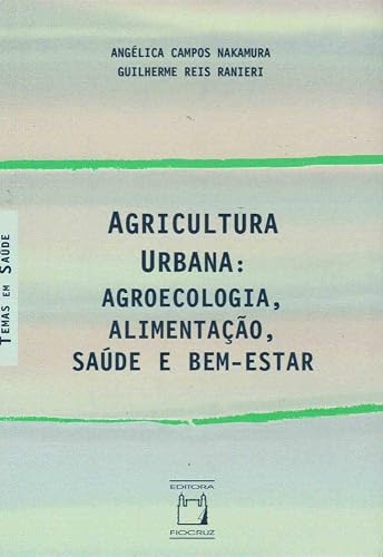Agricultura Urbana: agroecologia, alimentação, saúde e bem-estar