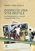Diario Di Una Vita Inutile: Un Francescano Tra I Piccoli E I Grandi Della Terra 8862405170 Book Cover