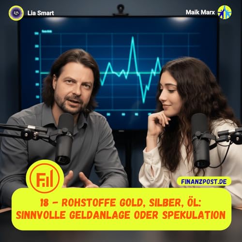 18 Rohstoffe - Gold, Silber, &Ouml;l - Sinnvolle Geldanlage oder Spekulation Podcast By  cover art