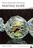 Vibrant Watercolor Techniques - Painting Silver
