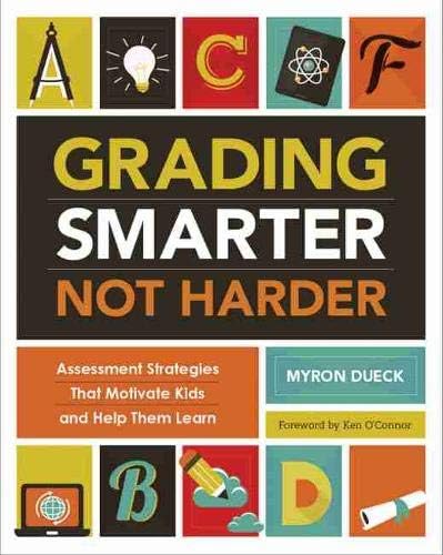 Grading Smarter, Not Harder: Assessment Strategies That Motivate Kids and Help