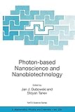  Photon-based Nanoscience and Nanobiotechnology (NATO Science Series II: Mathematics, Physics and Chemistry, Band 239)
