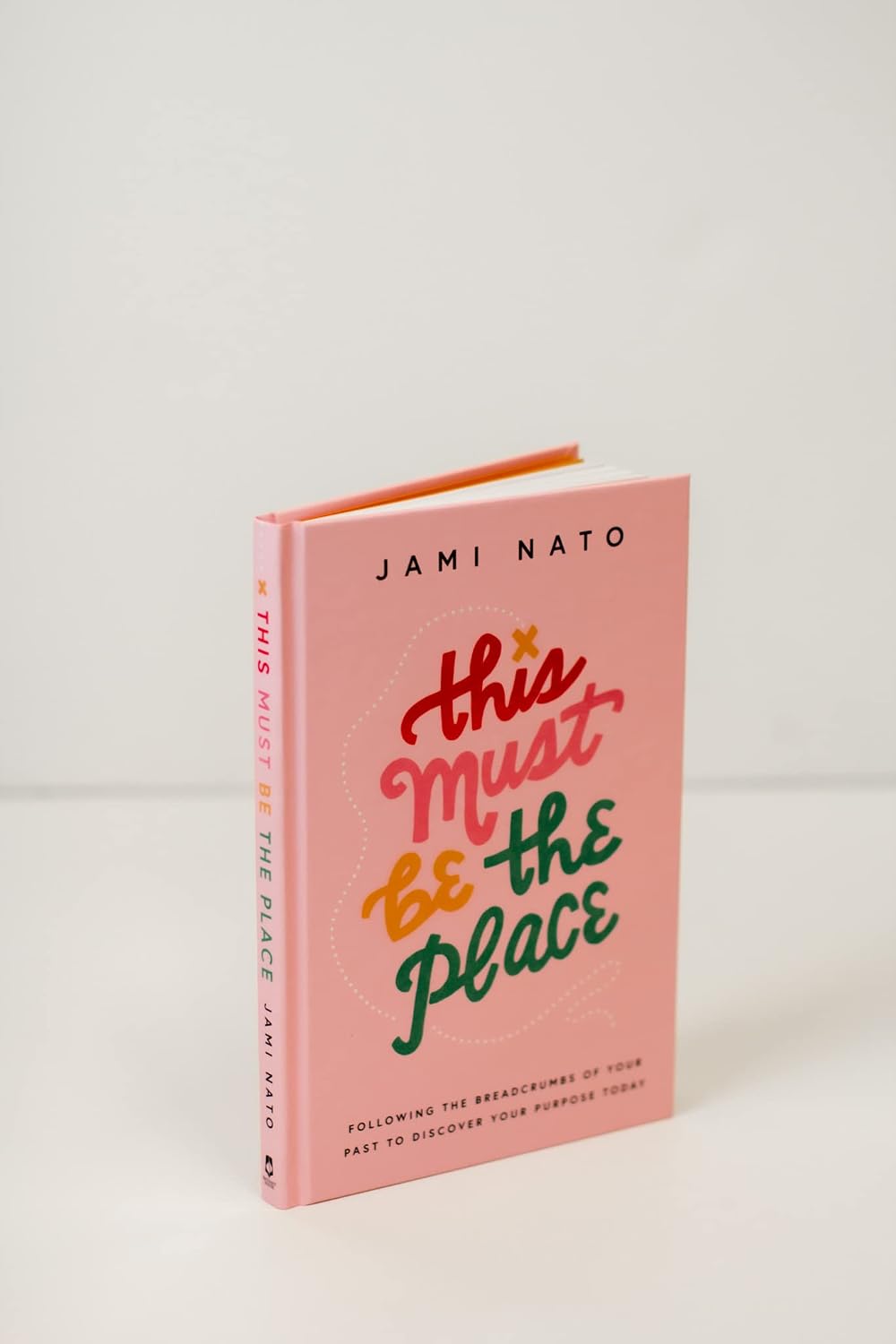 This Must Be the Place: Following the Breadcrumbs of Your Past to Discover Your Purpose Today
