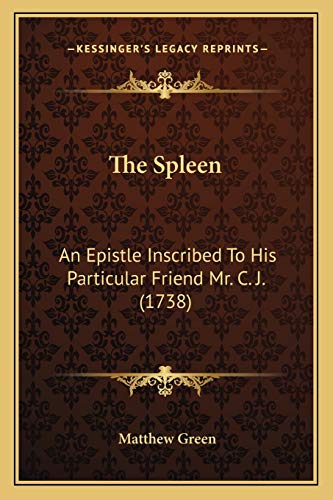 The Spleen: An Epistle Inscribed To His Particular Friend Mr. C. J. (1738)
