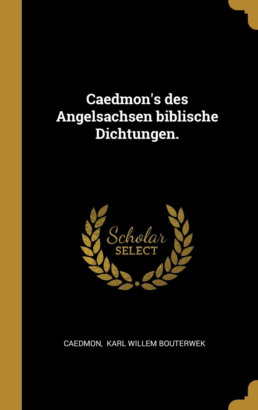 Caedmon's des Angelsachsen biblische Dichtungen.
