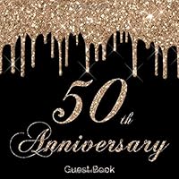 50th Anniversary Guest Book: Fun & Modern Guestbook for Fiftieth Wedding Anniversary Party Photos Sign in Messages & Comments BONUS Gift Log Guests ... Keepsake Gift for Couples Black and Gold 1099127017 Book Cover